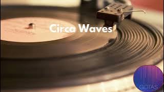 CIRCA WAVES - We Made It