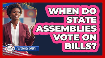 When Do State Assemblies Vote On Bills?
