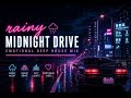 rainy midnight drive 🌧️ emotional deep house mix