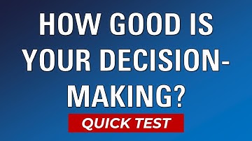 How Good is Your Decision-Making?