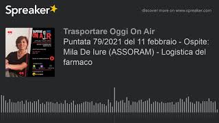 Puntata 792021 Del 11 Febbraio - Ospite Mila De Iure Assoram - Logistica Del Farmaco
