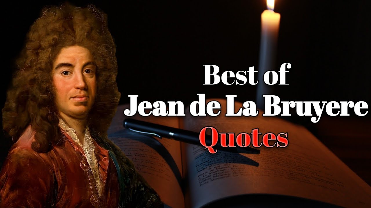 Best of Jean de la Bruyere's Quotes Are Life Changing