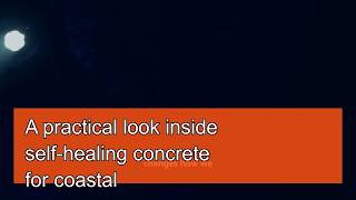 A practical look inside self-healing concrete for coastal infrastructure: energy use and material li