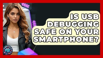Is USB Debugging Safe On Your Smartphone? - Phone Fix and Features