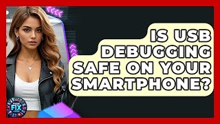Is USB Debugging Safe On Your Smartphone? - Phone Fix and Features