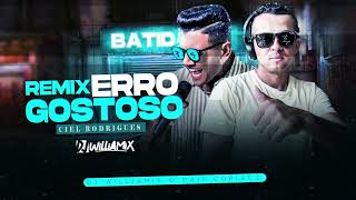 ERRO GOSTOSO - Ciel Rodrigues • SERTANEJO REMIX - DJ WilliaMix