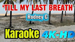 ‘Till My Last Breath - Rodney G (karaoke version) 4K-HD