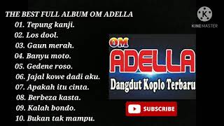 Full album om adella-The best om adella-tepung kanji-los dool-gaun merah-banyu moto-gedene roso.