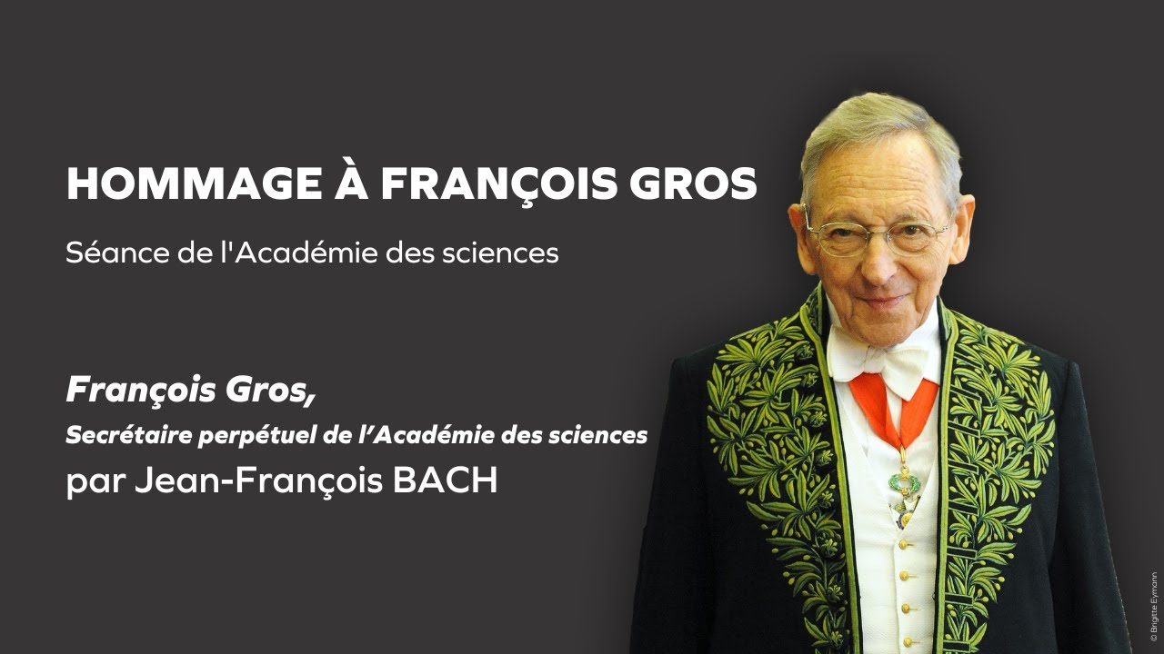François Gros, Secrétaire perpétuel de l'Académie des sciences - Jean-François Bach