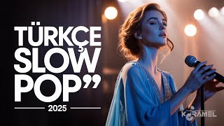 2025 En Yeni Türkçe Slow Pop Duygusal Aşk Acısı Şarkıları - Full Albüm Playlist | Karamel Müzik