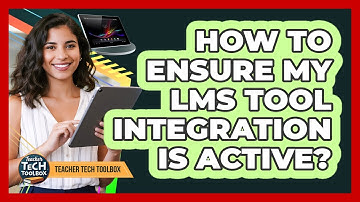 How To Ensure My LMS Tool Integration Is Active?