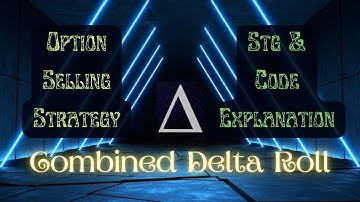 Strategy & Code Explanation of Combined Delta Roll | Index Option Selling Strategy | Tradetron Algo