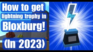 The BEST way to get the Lightning Strike Trophy in Bloxburg!(In 2023)
