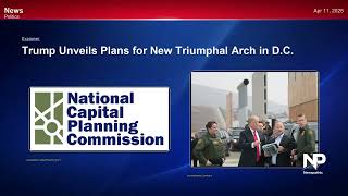 Trump Unveils Plans for 250-Foot Triumphal Arch in Washington D.C. (Apr 11, 2026)