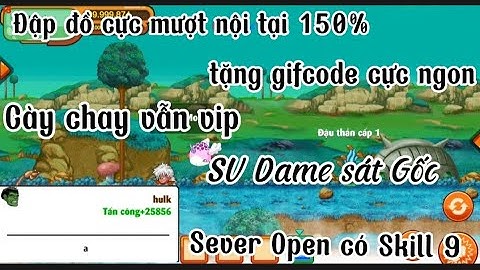 Ngọc rồng Lậu _ Phát hiện Sever Cày chay vẫn Vip Có skill 9 nội tại 150% Đập đồ cực mượt Dame ko ảo