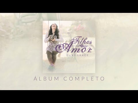 Dany Grace - Filhos do Amor (ÁLBUM COMPLETO)