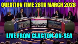 Question Time Live From Clacton-On-Sea 26th March 2026