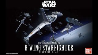 Building the Bandai 1/72 Limited Edition Star Wars B-Wing Starfighter