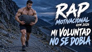 🔥 RAP MOTIVACIONAL GYM 2026 | MÚSICA PARA ENTRENAR 💪 MI VOLUNTAD NO SE DOBLA