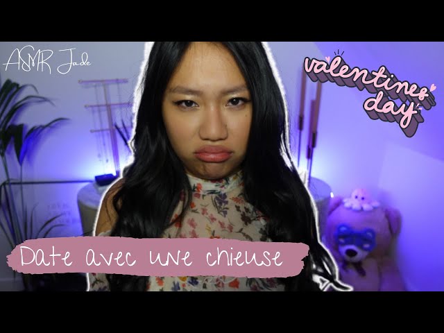 ASMR FR 🌹ROLEPLAY GIRLFRIEND TON PIRE DATE AVEC UNE CHIEUSE (SPECIAL SAINT VALENTIN)