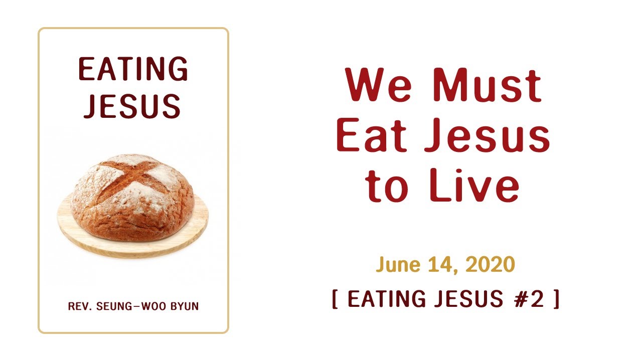 "We Must Eat Jesus to Live" Sermon 2 in [Eating Jesus] Series YouTube