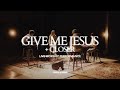Give me jesus  closer  common gathering