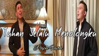 Tuhan Selalu Menolongku | PAPA FAITH ( Cover )