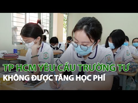 Video TP HCM yêu cầu trường tư không được tăng học phí| VTC14 - youtube
