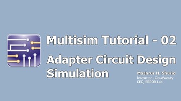 CloudVarsity - Multisim Bangla Tutorial - 02 - Adapter Circuit Design & Simulation