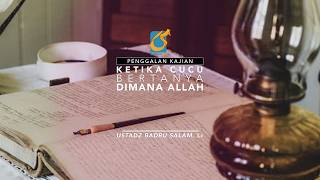 [PK] Ketika Cucu,"Bertanya Dimana Allah?" - Ust Badru Salam, Lc