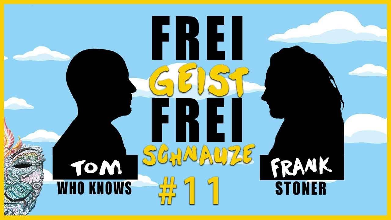 ☆Frei Geist Frei Schnauze☆ #11 mit Tom WhoKnows & Frank Stoner!
