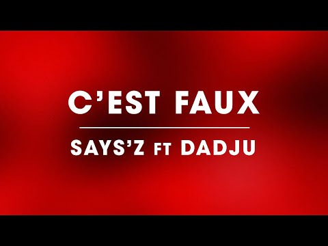 Says'z - C’est Faux (feat @DADJU) Lyrics Video