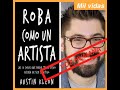 🔴🎧📚ROBA COMO UN ARTISTA - AUDIO LIBRO /VOZ HUMANA / AUSTIN KLEON🔴🎧📚