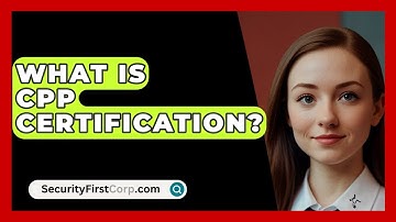 What Is CPP Certification? - SecurityFirstCorp.com