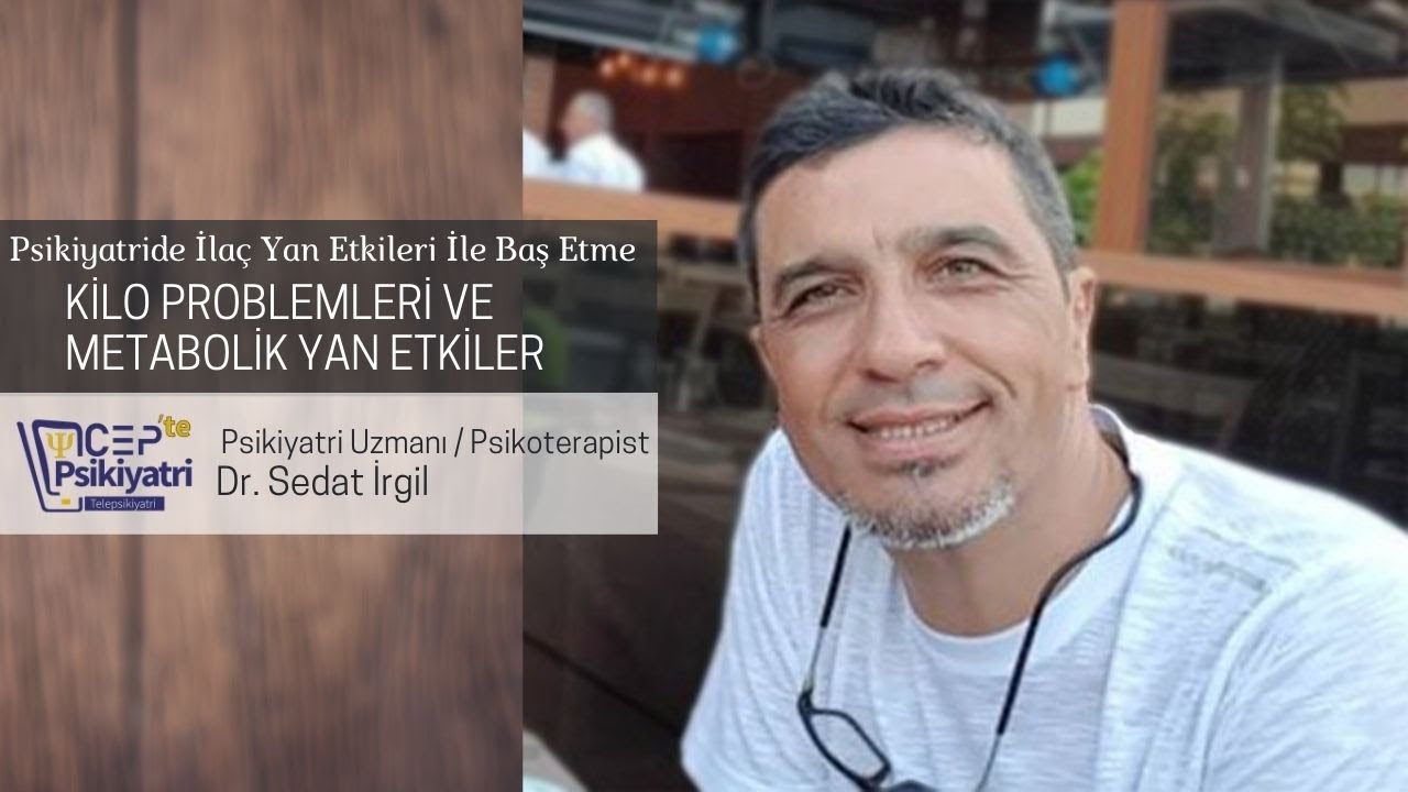 CEPTE PSİKİYATRİ |  PSİKİYATRİDE İLAÇ YAN ETKİLERİ | KİLO ALMA VE METABOLİK YAN ETKİLER