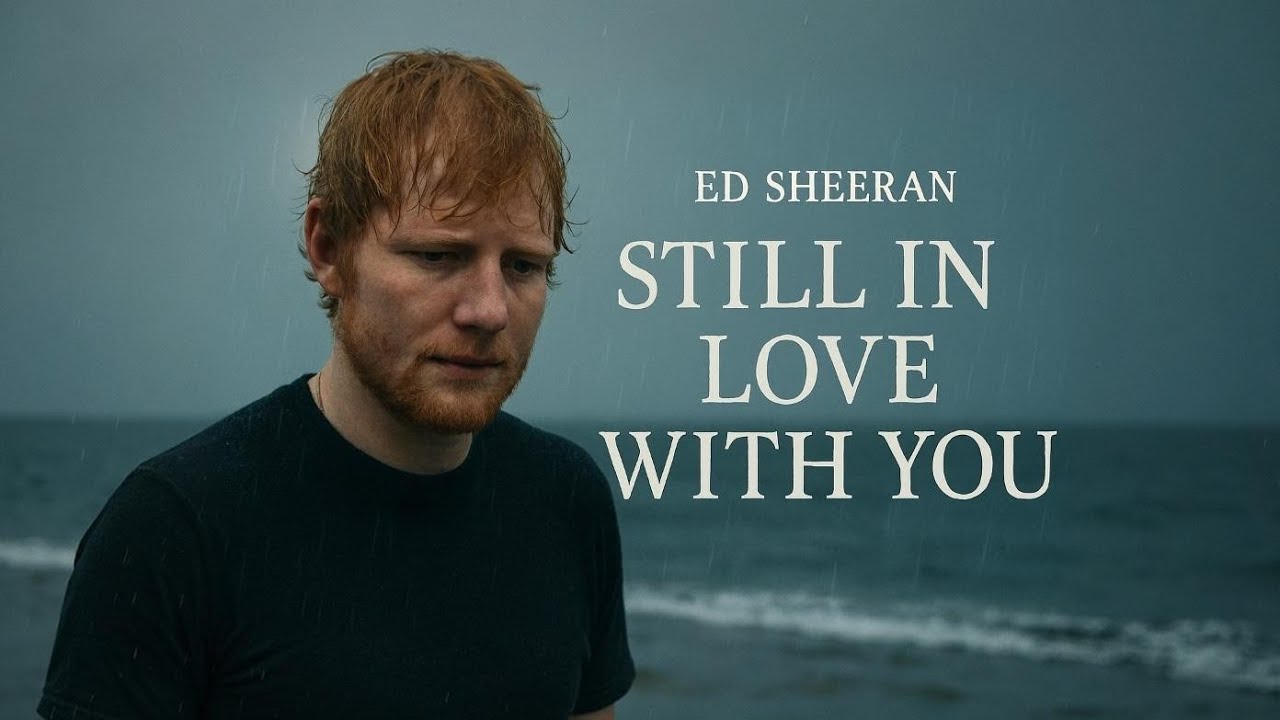 Ed Sheeran—Still in Love With You /Official Lyrics Video Emotional Romantic Love Song | Acoustic2025