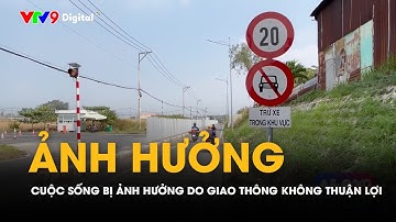 Alo V9 - Cuộc sống bị ảnh hưởng do giao thông không thuận lợi