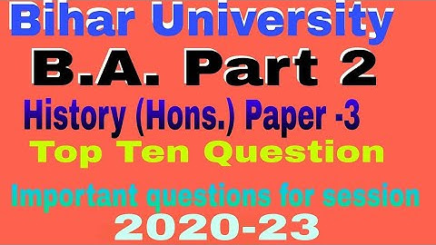 B.A. Part-2 #History ( Hons.) Paper-3# History Top Ten Question 2022||History By Arun Sir || Brabu