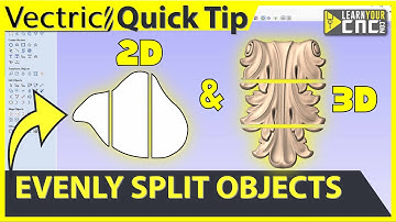 How to evenly split objects in Vectric (even 3D)