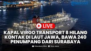 🔴LIVE: Kapal Virgo Transport 8 Hilang Kontak di Laut Jawa, Bawa 240 Penumpang dari Surabaya