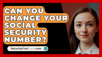 Can You Change Your Social Security Number? - SecurityFirstCorp.com