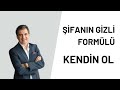 Şifanın Gizli Formülü: Kendin Ol