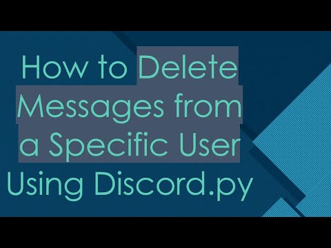 How to Delete Messages from a Specific User Using Discord.py