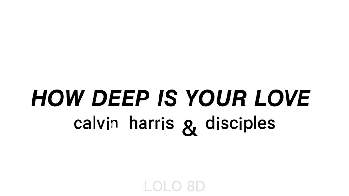 Calvin Harris & Disciples - How Deep Is Your Love (Áudio 8D)