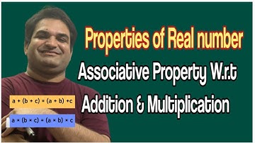 Associative Property of Addition & Multiplication/Properties of real numbers/Khurram Shehzad Mughal