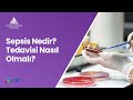 Sepsis Nedir? Tedavisi Nasıl Olmalı? Prof. Dr. Sibel Temür