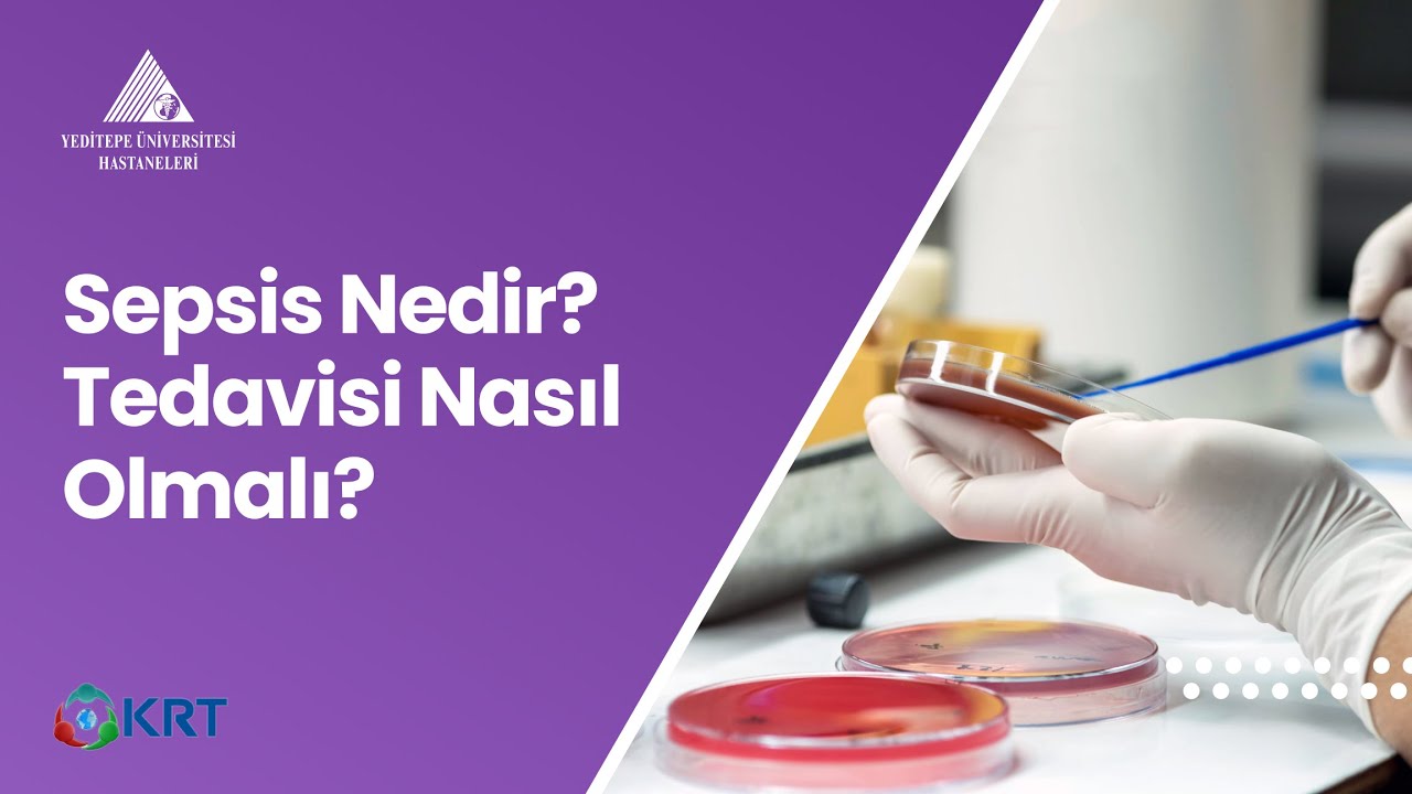 Sepsis Nedir? Tedavisi Nasıl Olmalı? Prof. Dr. Sibel Temür