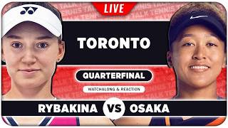 RYBAKINA vs OSAKA • WTA Toronto 2026 QF • LIVE Tennis Watchalong