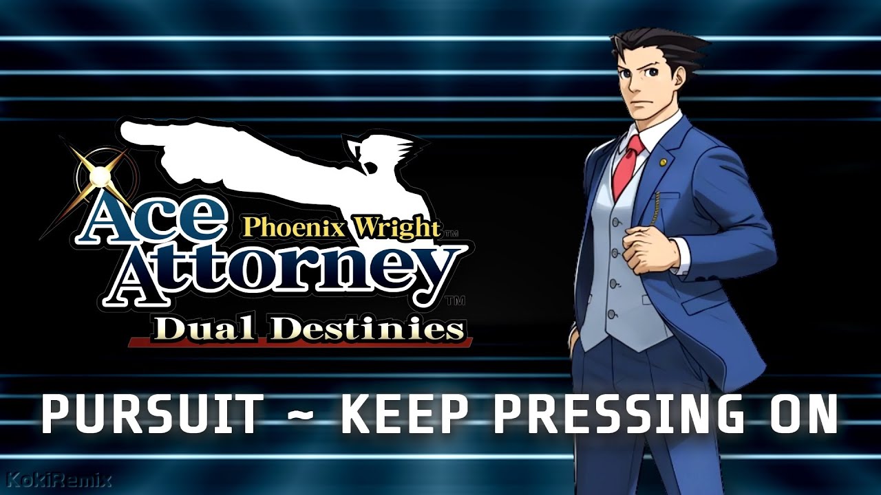 Phoenix Wright Ace Attorney Dual Destinies: Pursuit ~ Keep Pressing On Remix