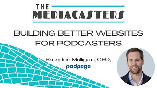 Building Better Websites For Podcasters with Brenden Mulligan, CEO of Podpage